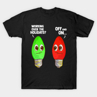 Working Over The Holidays Christmas Joke Funny Christmas T
