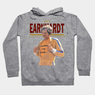 Dale Earnhardt :: Damn I'm good Hoodie