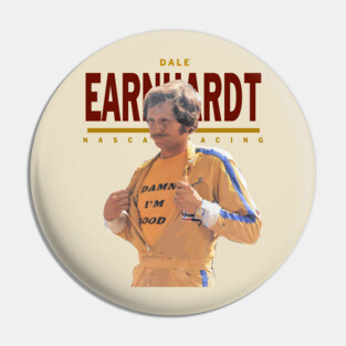 Dale Earnhardt :: Damn I'm good Pin