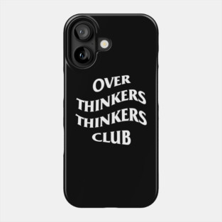 Over Thinkers Thinkers Club Phone Case