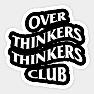 Over Thinkers Thinkers Club Sticker