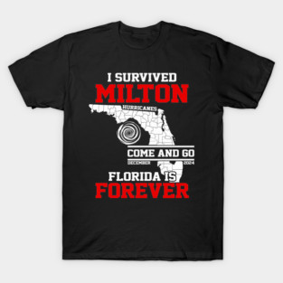 I Survived Hurricane Milton 2024 Florida Is Forever T-Shirt