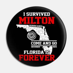 I Survived Hurricane Milton 2024 Florida Is Forever Pin