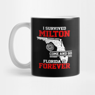 I Survived Hurricane Milton 2024 Florida Is Forever Mug