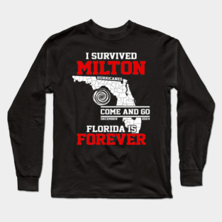I Survived Hurricane Milton 2024 Florida Is Forever Long Sleeve T-Shirt