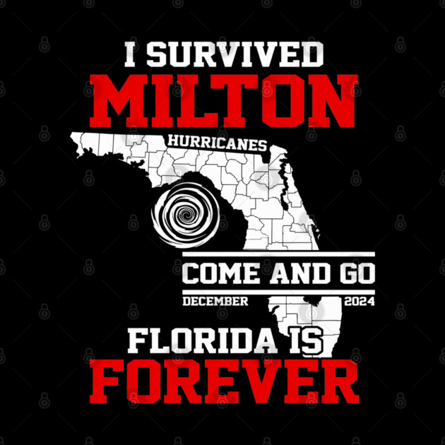 I Survived Hurricane Milton 2024 Florida Is Forever by mosakili