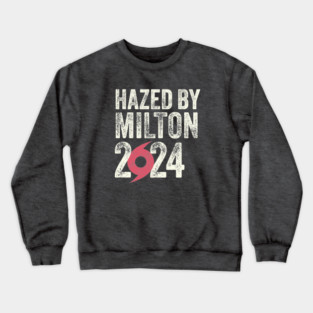 Hurricane Milton - Hazed by Milton Crewneck Sweatshirt