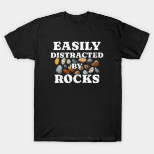 Easily-Distracted-By-Rocks T-Shirt