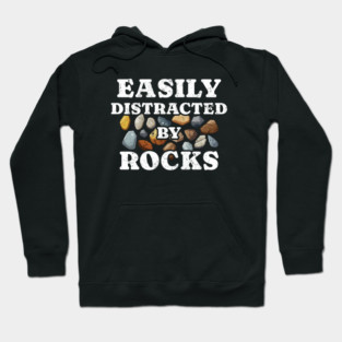 Easily-Distracted-By-Rocks Hoodie
