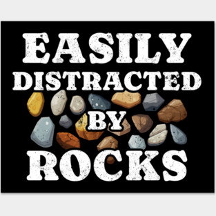 Easily-Distracted-By-Rocks Posters and Art