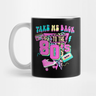 Take Me Back To The 80'S Gen X Baby Boomers 1980'S Mug