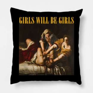 Girls Will Be Girls Pillow