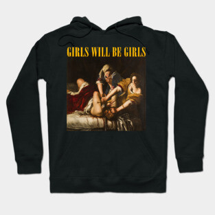 Girls Will Be Girls Hoodie