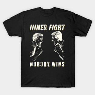 Inner Conflict - Personal Problems - Mental Strength T-Shirt