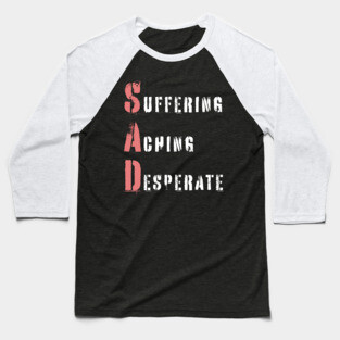 Acrostic Word Play - Sad: Suffering Aching Desperate Baseball T-Shirt