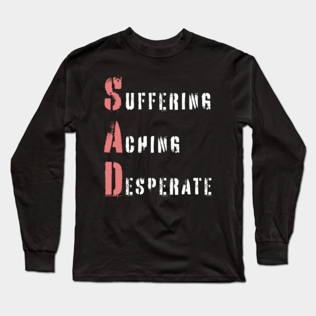 Acrostic Word Play - Sad: Suffering Aching Desperate Long Sleeve T-Shirt by TuncGK
