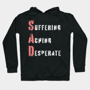 Acrostic Word Play - Sad: Suffering Aching Desperate Hoodie