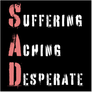 Acrostic Word Play - Sad: Suffering Aching Desperate Posters and Art