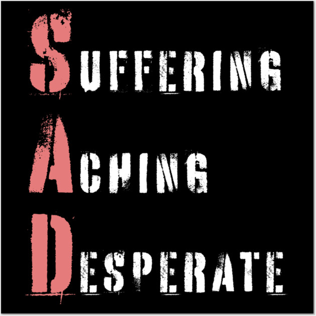 Acrostic Word Play - Sad: Suffering Aching Desperate Wall Art by TuncGK