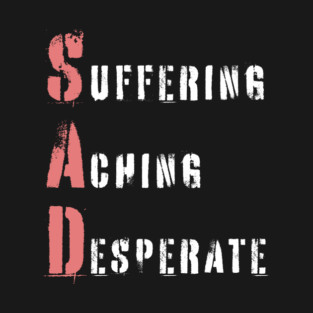 Acrostic Word Play - Sad: Suffering Aching Desperate T-Shirt