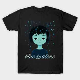 Blue & Alone - Melancholy & Alienation T-Shirt