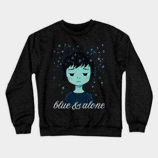 Blue & Alone - Melancholy & Alienation Crewneck Sweatshirt