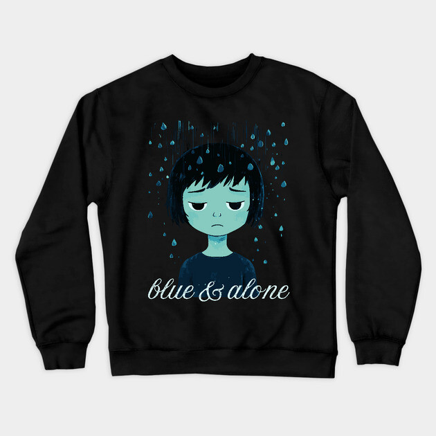 Blue & Alone - Melancholy & Alienation Crewneck Sweatshirt by TuncGK