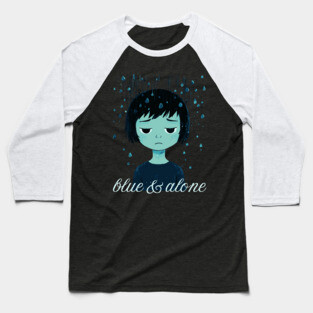 Blue & Alone - Melancholy & Alienation Baseball T-Shirt
