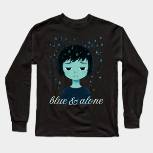 Blue & Alone - Melancholy & Alienation Long Sleeve T-Shirt