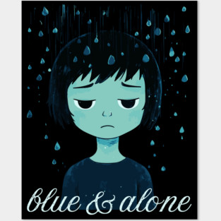 Blue & Alone - Melancholy & Alienation Posters and Art