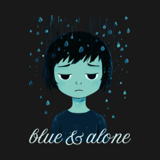 Blue & Alone - Melancholy & Alienation T-Shirt