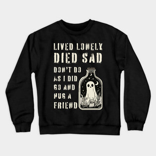 Lonely Ghost Sharing Regrets - Hug a Friend - Halloween Special Crewneck Sweatshirt