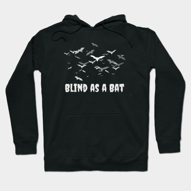 Blind As A Bat Hoodie by Timeless Chaos