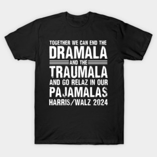 Together We Can End The Dramala And The Traumala T-Shirt