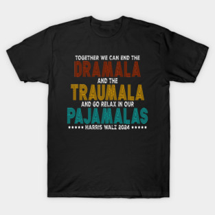 Together We Can End The Dramala And The Traumala T-Shirt