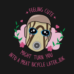 Borderlands Psycho - Feeling Cute (Dark) T-Shirt