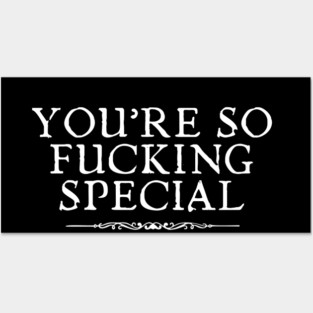 You're So Fu*king Special Posters and Art