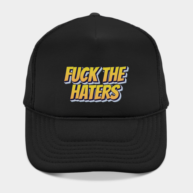 F*ck The Haters by Timeless Chaos