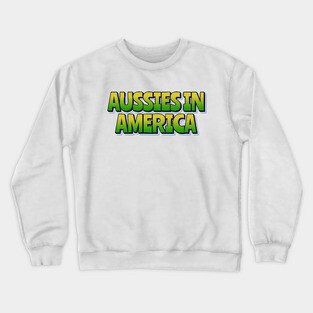 Aussies In America Crewneck Sweatshirt