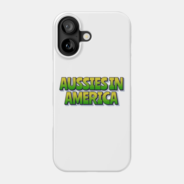 Aussies In America Phone Case by Timeless Chaos