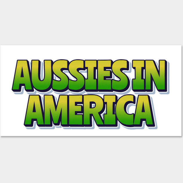 Aussies In America Wall Art by Timeless Chaos