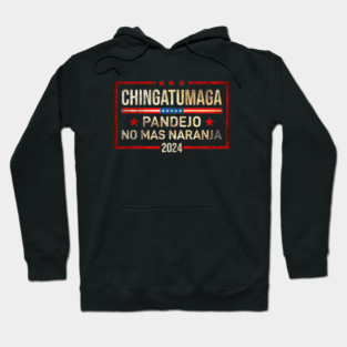 Chingatumaga Pandejo No Mas Naranja 2024 Hoodie