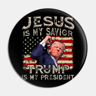 Jesus Is My Savior Trump Is My President American Flag Pin