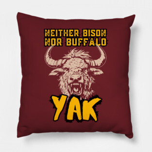 Neither Bison Nor Buffalo - Yak - Grunge Distressed Typography Pillow