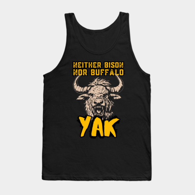 Neither Bison Nor Buffalo - Yak - Grunge Distressed Typography Tank Top by TuncGK
