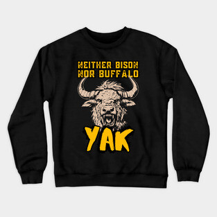 Neither Bison Nor Buffalo - Yak - Grunge Distressed Typography Crewneck Sweatshirt