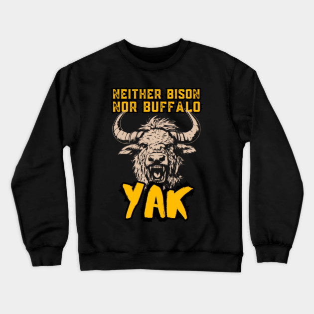 Neither Bison Nor Buffalo - Yak - Grunge Distressed Typography Crewneck Sweatshirt by TuncGK