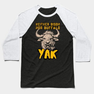 Neither Bison Nor Buffalo - Yak - Grunge Distressed Typography Baseball T-Shirt