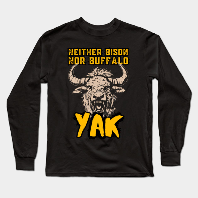 Neither Bison Nor Buffalo - Yak - Grunge Distressed Typography Long Sleeve T-Shirt by TuncGK
