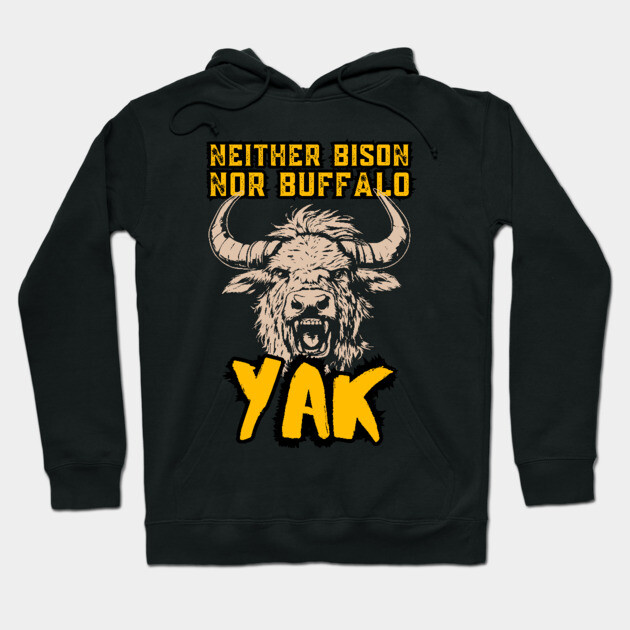 Neither Bison Nor Buffalo - Yak - Grunge Distressed Typography Hoodie by TuncGK